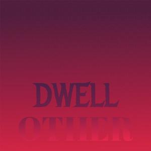 Dwell Other