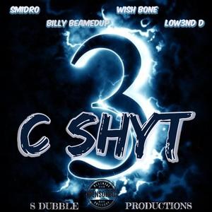 C SHYT (feat. BillyBeamedUP, WISH BONE & Low3nd D) [Explicit]