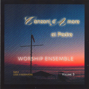 Canzoni D'amore Al Padre Vol. 3 - Praise & Worship