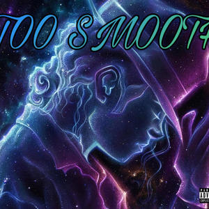 Too Smooth (feat. Cubodaji) (Explicit)