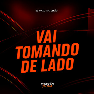 Vai Tomando de Lado (Explicit)