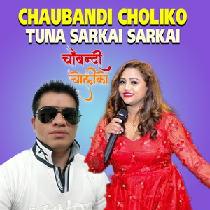 Chaubandi Choliko Tuna Sarkai Sarkai