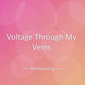 Voltage Through My Veins