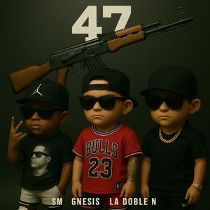 47 (feat. Gnesis & La Doble N) (Explicit)