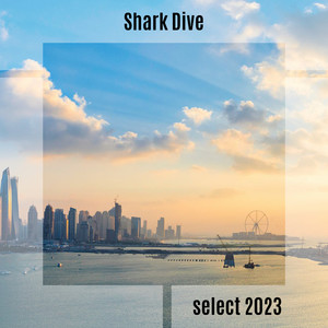 Shark Dive Select 2023 (Explicit)