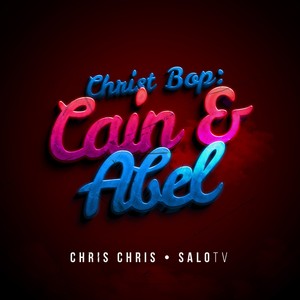 Christ Bop: Cain & Abel