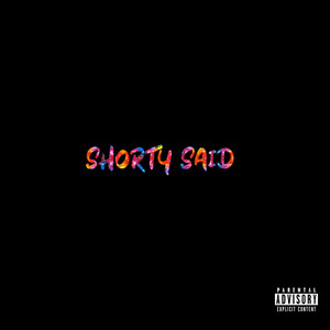 SHORTY SAID (Explicit)