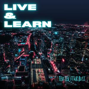 LIVE & LEARN (feat. TeviTev) [Live] [Explicit]