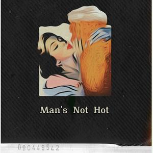 Man's Not Hot