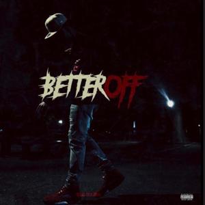 Better Off (Explicit)