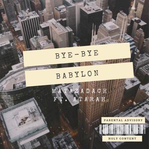Bye Bye Babylon (feat. Atarah Yasharahla)