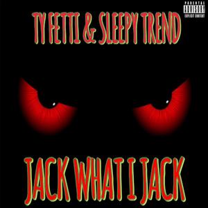 JACK WHAT I JACK (feat. SLEEPY TREND) (PROD BY Yojazzucrazy & Steadyyy) (Explicit)