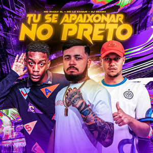 TU SE APAIXONAR NO PRETO (Explicit)