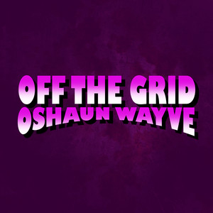 Off the Grid (Explicit)
