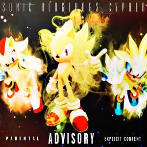 Sonic Hedgehogs Cypher (feat. Yaro YT, FishyMom, EXOR 3X & REG-ONE12) (Explicit)