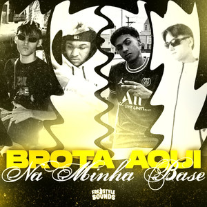 Brota Aqui Na Minha Base (Explicit)
