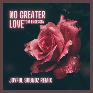 No Greater Love(feat. Tom Endersby) (Joyful Soundz remix)