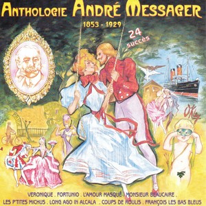 Anthologie André Messager (1853-1929) [24 succès]