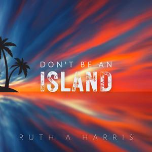 Don't Be An Island