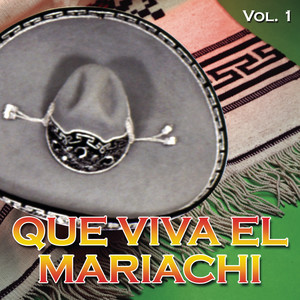 Que Viva El Mariachi Vol. I