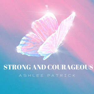 Strong and Courageous