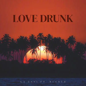 Love Drunk (feat. Rucku$)