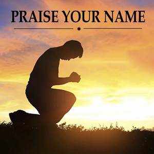 Tony - Praise Your Name