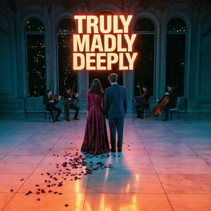 Truly Madly Deeply