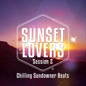 Sunset Lovers - Ibiza Session, Vol. 2 (Chilling Sundowners Beats)