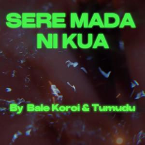 Sere Mada Ni Kua (feat. Bale Koroi)