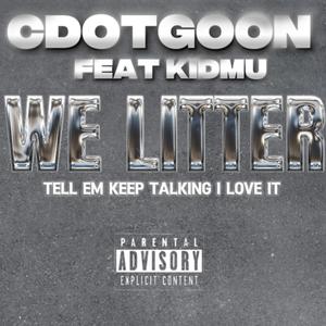 WE LITTER (feat. KidMu) (Explicit)