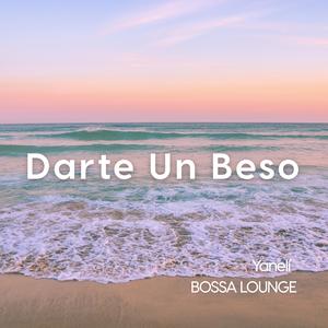 Darte Un Beso (Bossa Lounge)