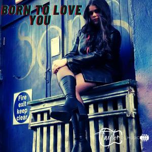 Born To Love You