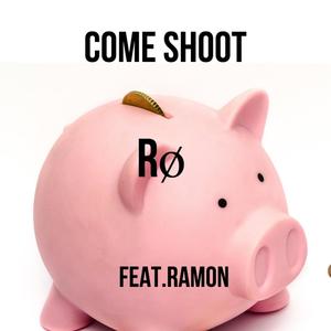 Come Shoot (feat. Ramon)