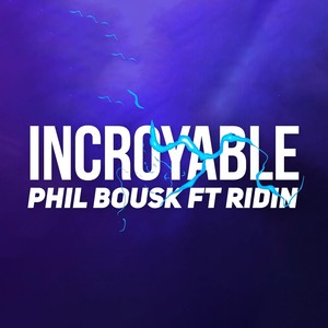 Incroyable (feat. Ridin) [Explicit]