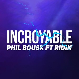 Incroyable (feat. Ridin) (Explicit)