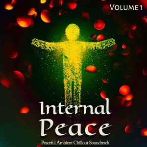 Internal Peace, Vol. 1 - Peaceful Ambient Chillout Soundtrack