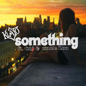 Something (feat. cnj & uncle lou)