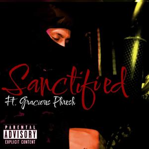 Sanctified (feat. Gracious Phresh) [Explicit]