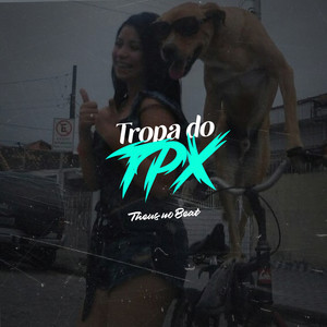 Tropa do Tpx (Explicit)