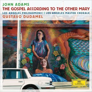 John Adams: The Gospel According to the Other Mary, Act 1 - Scene 2: 