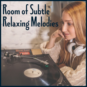 Room of Subtle Relaxing Melodies