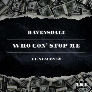 Who Gon' Stop Me (feat. Stacks Go) [Explicit]