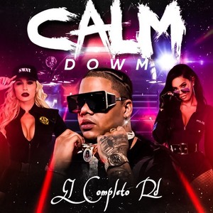 El Completo Rd - Calm Dowm (Explicit)