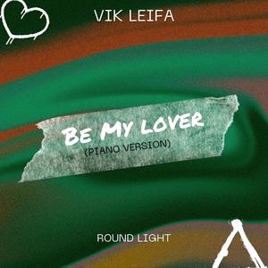Be My Lover (feat. Round Light) (Piano Version)