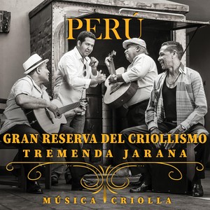 Perú: Gran Reserva del Criollismo (Tremenda Jarana)