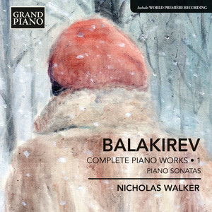 Balakirev, M.A.: Piano Works (Complete) , Vol. 1 (N. Walker)