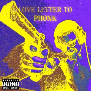 LOVE LETTER TO PHONK (Explicit)