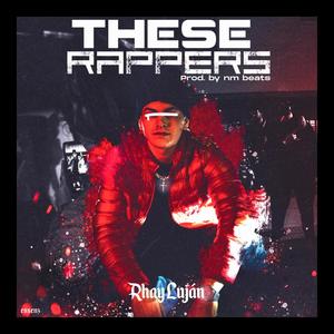 These Rappers (Explicit)