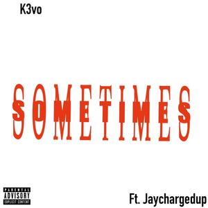 Sometimes (feat. Jaychargedup) [Explicit]